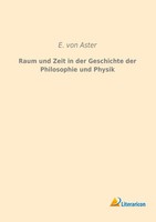 E. Von Aster | Raum Und Zeit In Der Geschichte Der Philosophie Und Physik | Buch