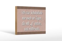 Holzschild Spruch 18X12 Cm Ich Esse Schokolade Nur An Tagen Deko Schild