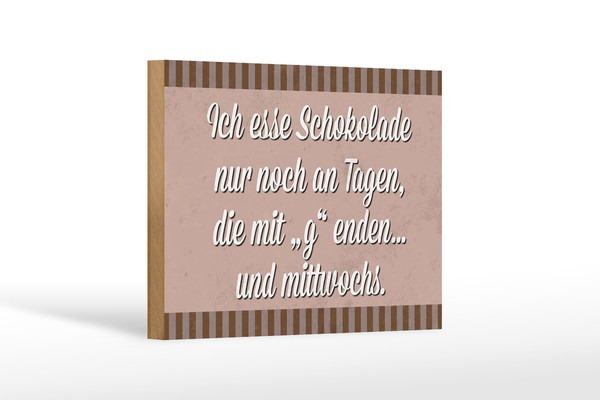 Holzschild Spruch 18X12 Cm Ich Esse Schokolade Nur An Tagen Deko Schild-image