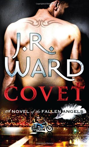 Covet: Number 1 in series (Fallen Angels)-J. R. Ward