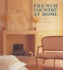 French Country at Home by Kathy Passero