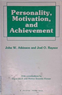 Personality, Motivation and Achievement Atkinson, John W. and Joel O. Raynor: