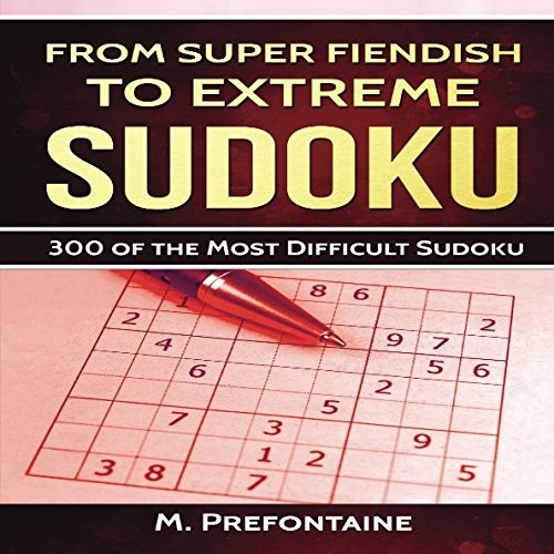 From Super Fiendish To Extreme Sudoku: 300 Brain Teasing Puzzles