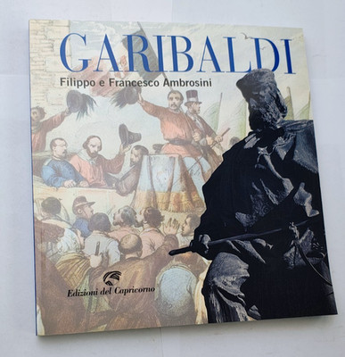 Garibaldi Filippo und Francesco Ambrosini - Edizioni del Capricorno