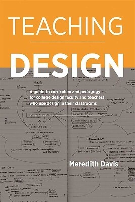 Teaching Design A Guide to Curriculum a Meredith Davis Paperback