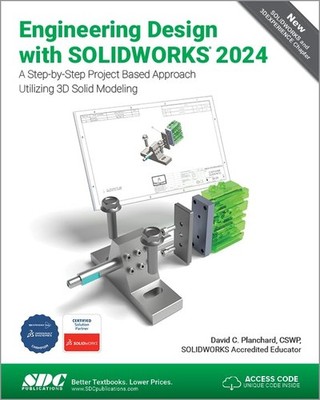 Engineering Design with SOLIDWORKS 2024: A Step-by-Step Project Based...