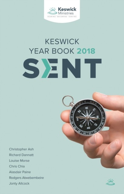 Sent: Keswick Year Book 2018 – Serving God`s Mission (Paperback Book)