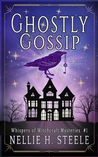 Ghostly Gossip: A Haunted House Witchy Paranormal Cozy Mystery (Whispers of ...