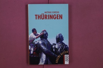 335116 Matthias Schossig THÜRINGEN Rowohlt Ein Reisebuch in den Alltag