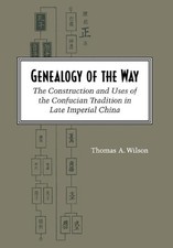 Genealogy of the Way: The Construction and Uses of the Confucian Tradition in La