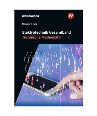 Elektrotechnik Gesamtband. Technische Mathematik: Schulbuch, Hübscher, Heinrich