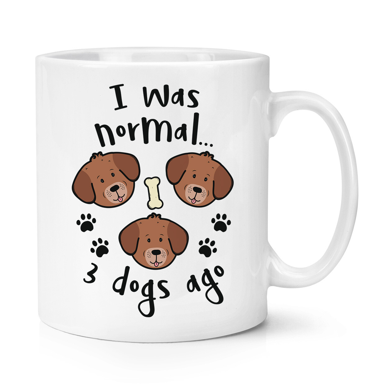 I Was Normal 3 Dogs Ago 10oz Mug Cup Funny Joke Animal Pet Crazy Dog Lady