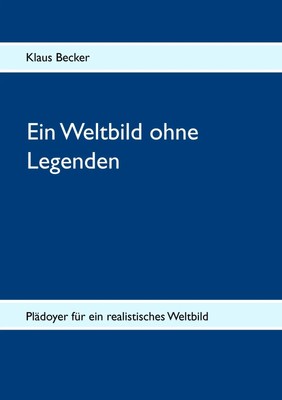 Klaus Becker | Ein Weltbild ohne Legenden | Taschenbuch | Deutsch (2014)