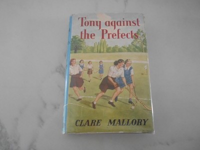 Tony Against the Prefects. Clare Mallory. 1st ed 1949. Hardcover DJ.