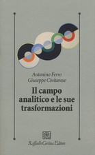 Il campo analitico e le sue trasformazioni - Ferro Antonino, Civitarese Giuseppe