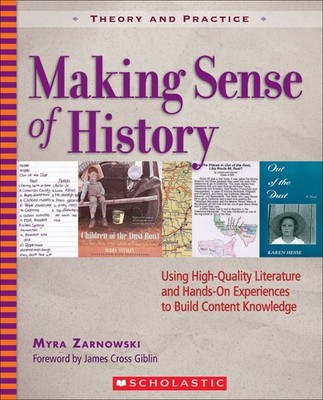 Making Sense of History: Using High-Quality Literature and Hands-On Experien...