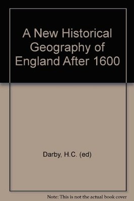 A New Historical Geography of England after 1600 (Cambridge... - Darby, H. C.