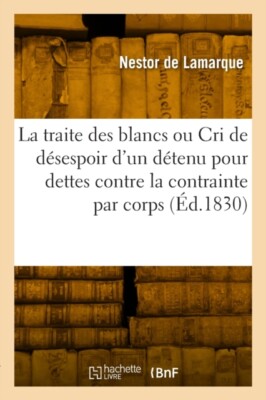 DE LAMARQUE-N - La traite des blancs ou Le cri de dsespoir d'un dten - X555z