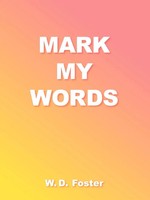 Mark My Words W. D. Foster Taschenbuch Kartoniert / Broschiert Englisch 2004