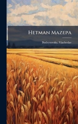 Hetman Mazepa by Viacheslav Budzynovsky Hardcover Book