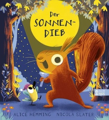 Der Sonnendieb Die Sonne ist weg! Witziges Jahreszeiten-Abenteuer mit Eichhör...