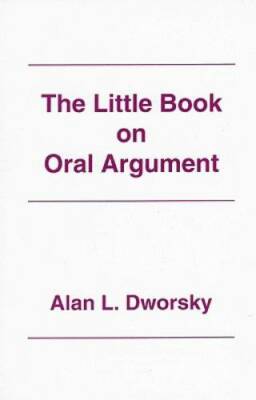 The Little Book on Oral Argument - Paperback By Alan L. Dworsky - GOOD