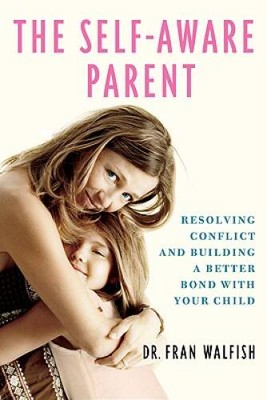 The Self-Aware Parent: Resolving Conflict and Building a Better Bond with - GOOD