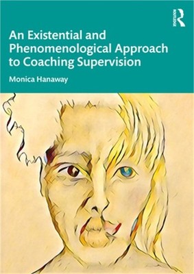 An Existential and Phenomenological Approach to Coaching Supervision (Paperback