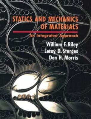 Statics and Mechanics of Materials: An Integrated Approach by 