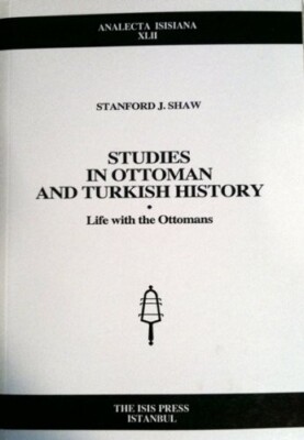 Studies in Ottoman and Turkish history: Life with the Ottomans
