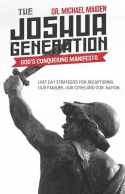 The Joshua Generation: God?s Conquering Manifesto- 0972065024, paperback, Maiden