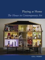 Playing At Home | the House In Contemporary Art | Gill Perry | Taschenbuch