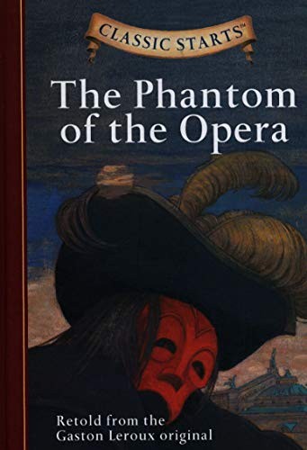 Classic Starts: The Phantom of the Opera: Retold from the Gaston