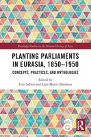 Ivan Sablin (U. A.) | Planting Parliaments In Eurasia, 1850-1950 | Taschenbuch