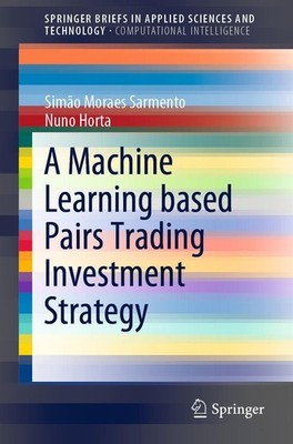 A Machine Learning based Pairs Trading Investment Strategy Simão Moraes Sarmento