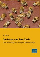 R. Kern | Die Biene Und Ihre Zucht | Taschenbuch | Deutsch (2020) | 316 S.