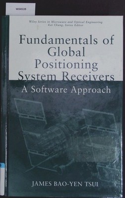 Fundamentals of Global Positioning System Receivers. A Software Approach. Tsui, 