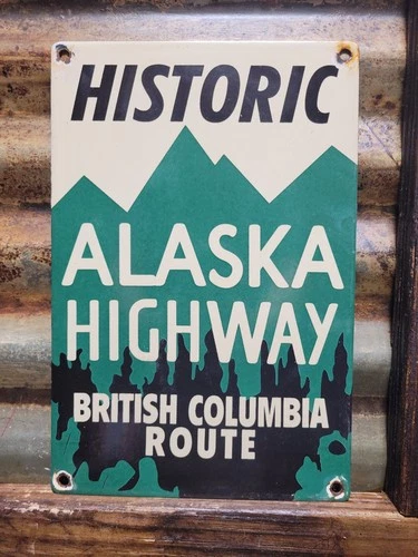 VINTAGE ALASKA HIGHWAY PORCELAIN SIGN OLD BRITISH COLUMBIA HISTORIC YUKON ROUTE
