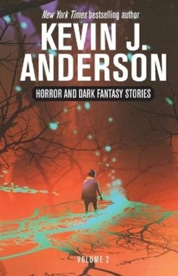 Kevin J Anderson Horror and Dark Fantasy Stories Volume 2 (Taschenbuch)