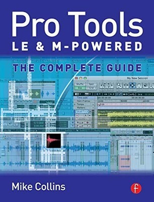 Pro Tools LE and M-Powered: The compl..., Collins, Mike