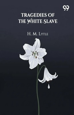 H. M. Lytle | Tragedies Of The White Slave | Taschenbuch | Englisch (2025)