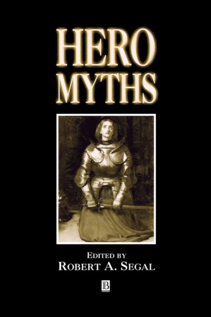 Hero Myths: A Reader Segal Hardback Wiley–Blackwell 9780631215141