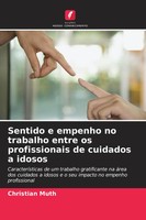 Sentido E Empenho No Trabalho Entre Os Profissionais De Cuidados A Idosos Muth