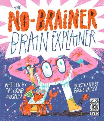 The No-Brainer Brain Explainer by Crab Museum, Bruno Valasse - 9780711297661