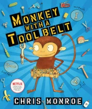 Monkey With a Tool Belt - Hardcover By Chris Monroe - GOOD