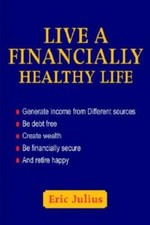 Live A Financially Healthy Life: Generate Income From Different Sources Be ...