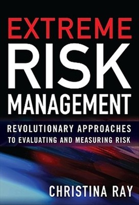 Extreme Risk Analysis : Revolutionary Approaches to Evaluating and Measuring ...