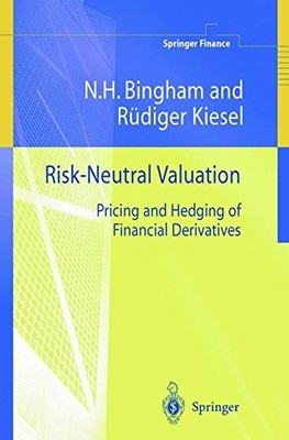 RISK-NEUTRAL VALUATION: PRICING AND HEDGING OF FINANCIAL By Nicholas H. Bingham