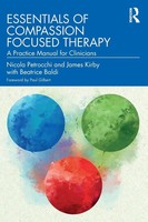 Essentials Of Compassion Focused Therapy | A Practice Manual For Clinicians