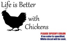 LIFE IS BETTER WITH CHICKENS Decal Sticker Vinyl Car Window Bumper Laptop 7"